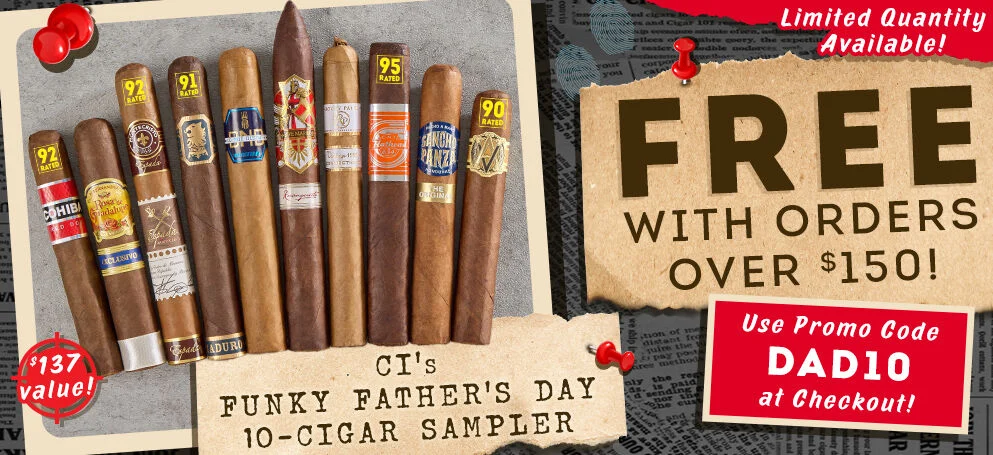 CI's Funky Father's Day 10-Cigar Sampler FREE with orders over $150 Use Promo Code DAD10 at Checkout! | $137 Value!