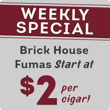 Weekly Special | Brick House Fumas | Start at $2 per cigar! 