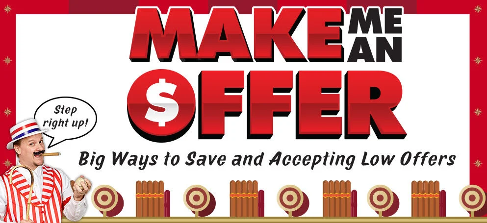 Make Me an Offer | Step right up | Big ways to save and Accepting Low Offers