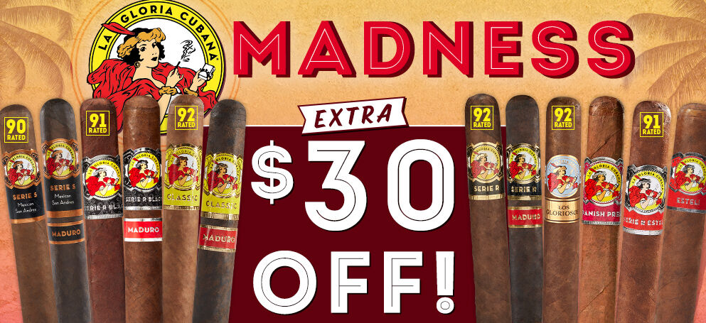 La Gloria Cubana MADNESS! EXTRA $30 OFF!