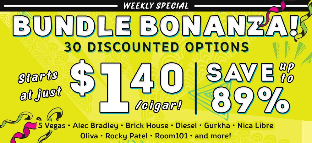 Bundle Bonanza! 30 Discount Options | Starts at just $1.40/cigar | Save up to 89% OFF!