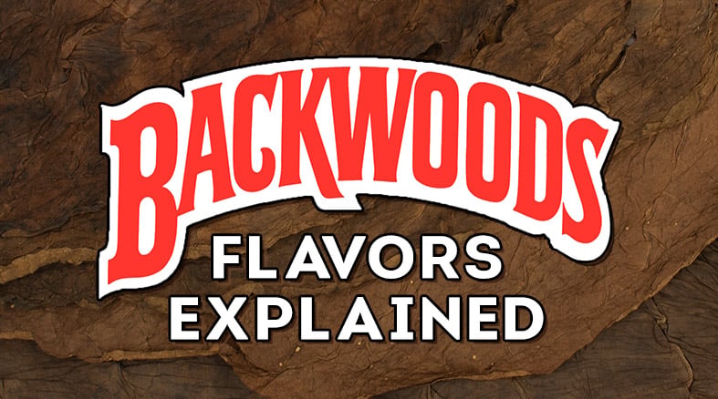 backwoods vs cigarettes Backwoods Flavors Explained