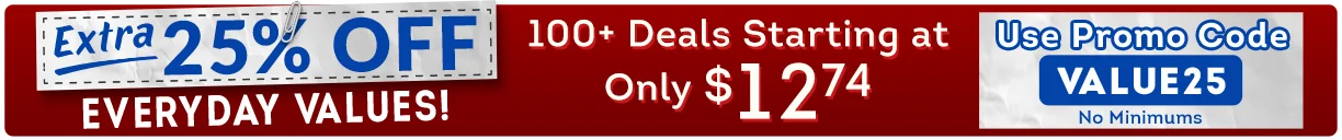 EXTRA 25% OFF Everyday Values | 100+ Deals Starting at Only $12.74 | USe Promo Code VALUE25 NO Minimums