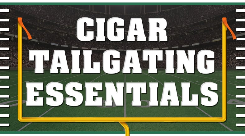 Tailgate Toolkit: Cigars and the Gear You Can&rsquo;t Forget content main image