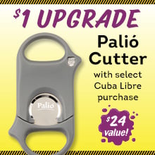 $1 UPGRADE Palio Cutter with select Cuba Libre purchase | $24 value!